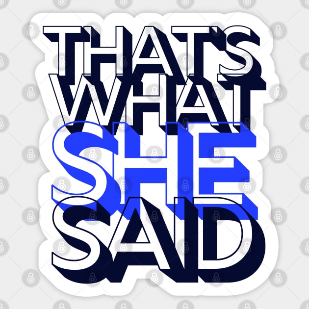 That's what she said Sticker by Kamaloca